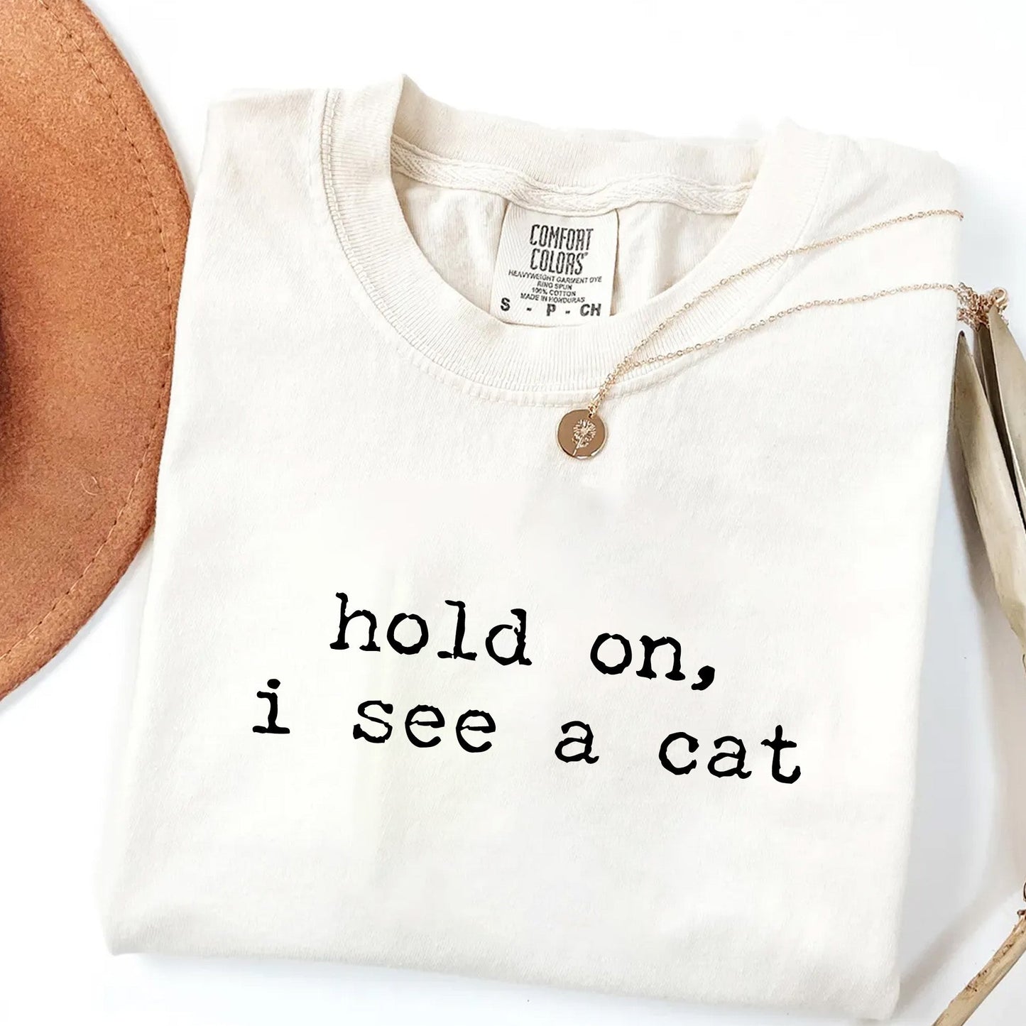 Hold On I See a Cat - Funny Cat Lover T-Shirt