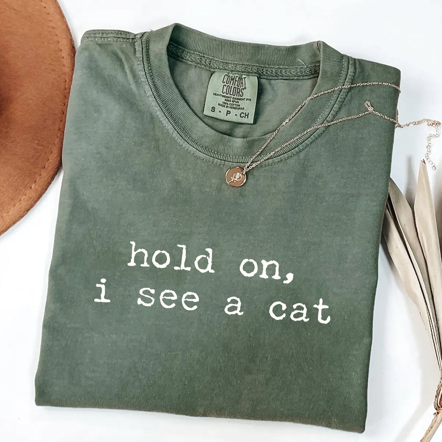 Hold On I See a Cat - Funny Cat Lover T-Shirt