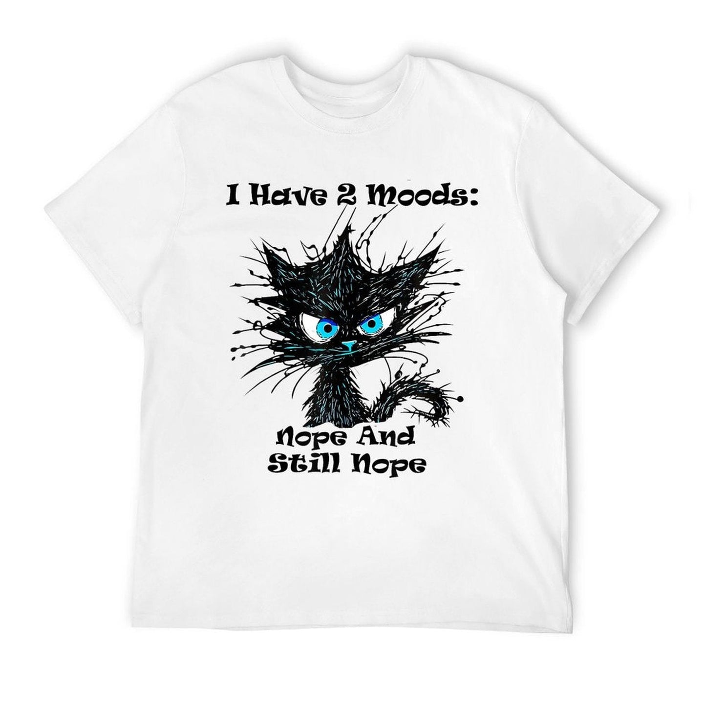 I Have 2 Moods Nope And Still Nope Funny Cat Stressed  Cotton T-Shirt